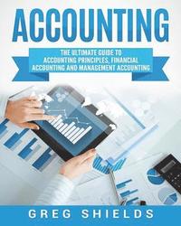 bokomslag Accounting: The Ultimate Guide to Accounting Principles, Financial Accounting and Management Accounting