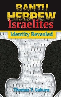 bokomslag Bantu Hebrew Israelites: Identity Revealed