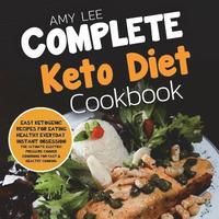 bokomslag Complete Keto Diet Cookbook: Easy Ketogenic Recipes for Eating Healthy Everyday