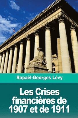 Rapaël-Georges Lévy - Les Crises financières de 1907 et de 1911, Häftad