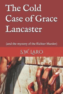 bokomslag The cold case of Grace Lancaster: (and the mystery of the Rickter Murder)