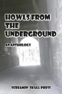 bokomslag Howls From The Underground: An Anthology
