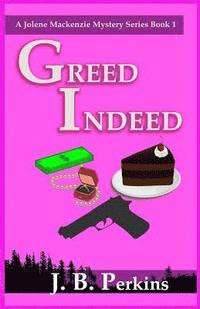 bokomslag Greed Indeed: A Jolene Mackenzie Mystery Series Book 1