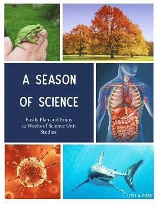 bokomslag A Season of Science: Easily Plan 12 Weeks of Science Unit Studies