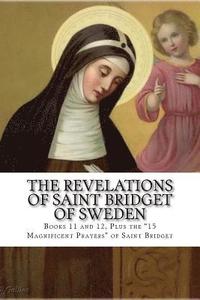 bokomslag The Revelations of Saint Bridget of Sweden: Books 11 and 12, Plus the 15 Magnificent Prayers of St Bridget