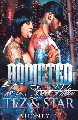 bokomslag Addicted to a Street Hitta: Tez & Star