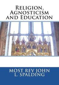 bokomslag Religion, Agnosticism and Education