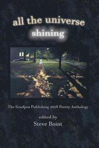bokomslag All the Universe Shining: The Scurfpea Publishing 2018 Poetry Anthology