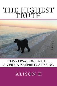 bokomslag The Highest Truth: Conversations With... a Very Wise Spiritual Being