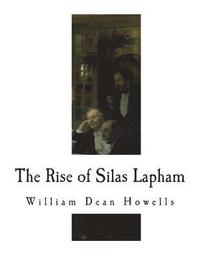 bokomslag The Rise of Silas Lapham