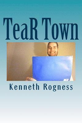 Kenneth Rogness - TeaR Town: Tear Zear Beat That Demon Down, Häftad