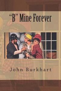 bokomslag "B" Mine Forever
