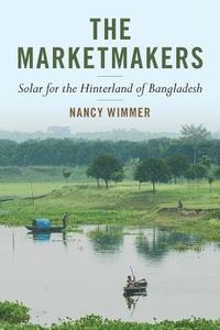 bokomslag The Marketmakers: Solar for the Hinterland of Bangladesh