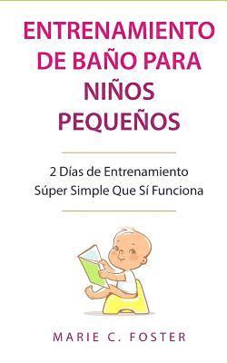 bokomslag Entrenamiento de Baño para Niños Pequeños: 2 Días de Entrenamiento Súper Simple Que Sí Funciona