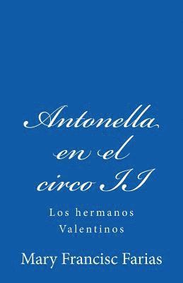 Mary Francisc Farias - Antonella en el circo II: Los hermanos Valentinos, Häftad