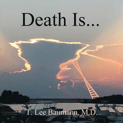 T. Lee Baumann - Death Is..., Häftad. Tillgänglighet: Lägg i varukorg