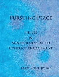 bokomslag Pursuing Peace: Hillel & Mindfulness-Based Conflict Engagement: An Introduction & Workbook