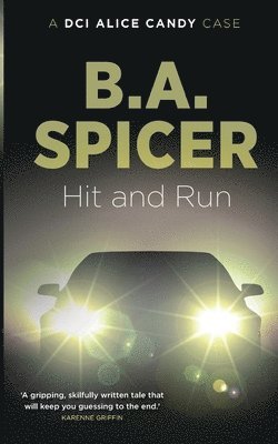 B. a. Spicer - Hit and Run: A DCI Alice Candy case, Häftad