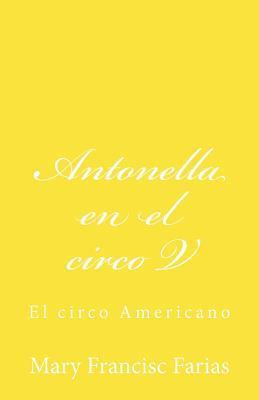 Mary Francisc Farias - Antonella en el circo V: En el circo Americano, Häftad