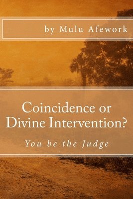 Coincidence or Divine Intervention: You be the Judge 1