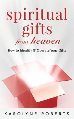 bokomslag Spiritual Gifts from Heaven: How to Identify and Operate Your Gifts