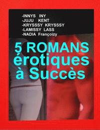 bokomslag 5 Romans Erotiques A Succes: 5 Histoires Erotiques Chaudes