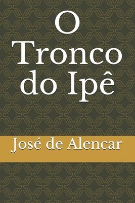 Jose De Alencar - O Tronco Do Ipè, Häftad