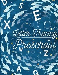 bokomslag Letter Tracing Preschool: Printing Practice Workbook, Handwriting Practice for Kids Ages 3-5, Boys, Girls, Kindergarten, Tracing Workbook (Handw