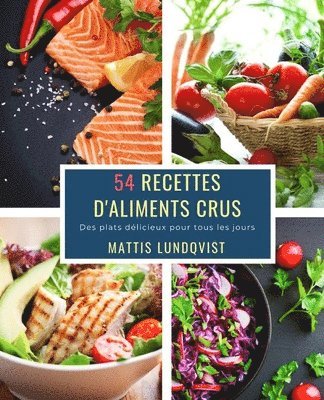 bokomslag 54 Recettes D'Aliments Crus: Des plats délicieux pour tous les jours