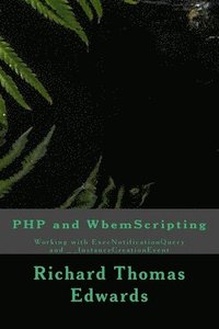 bokomslag PHP and WbemScripting: Working with ExecNotificationQuery and __InstanceCreationEvent