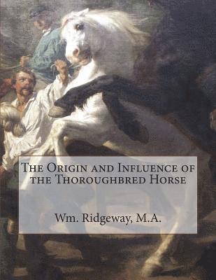 The Origin and Influence of the Thoroughbred Horse 1