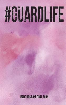 Band Camp Gear - Guardlife - Marching Band Drill Book: 30 Drill Sets, Häftad