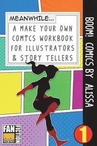 bokomslag Boom! Comics by Alissa: A What Happens Next Comic Book for Budding Illustrators and Story Tellers