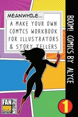 Boom! Comics by Alyce: A What Happens Next Comic Book for Budding Illustrators and Story Tellers 1