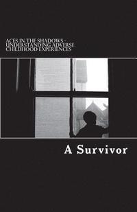 bokomslag Aces in the Shadows: Understanding Adverse Childhood Experiences