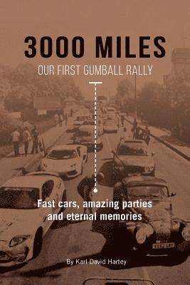 bokomslag 3000 Miles: Our First Gumball Rally: Fast cars, amazing parties and eternal memories