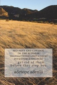 bokomslag security and control of the business transactions(asset, stock/inventory&finance): ....get rid of them before they stop you