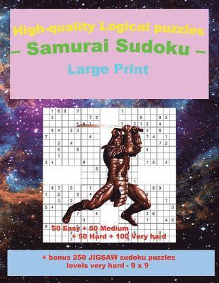 bokomslag High-Quality Logical Puzzles - Samurai Sudoku - Large Print -: 50 Easy + 50 Medium + 50 Hard + 100 Very Hard + Solutions + Bonus 250 Jigsaw Sudoku Puz