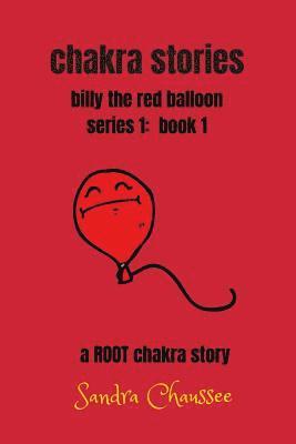 bokomslag chakra stories: billy the red balloon - series 1, book 1