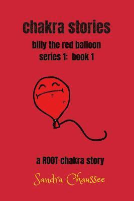 Sandra M. Chaussee - chakra stories: billy the red balloon - series 1, book 1, Häftad