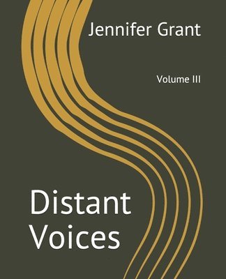 Jennifer Grant - Distant Voices: Volume III, Häftad