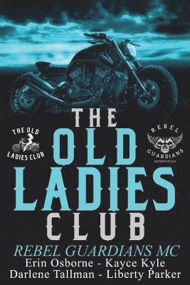 Old Ladies Club Book 3: Rebel Guardians MC 1
