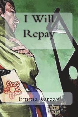 Emma Orczy - I Will Repay, Häftad