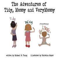 bokomslag The Adventures of Tidy, Messy & VeryMessy