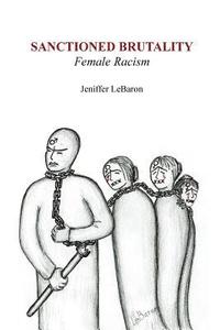 bokomslag Sanctioned Brutality: Female Racism