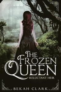 bokomslag The Frozen Queen: Reluctant Heir