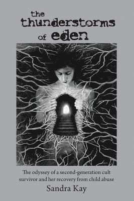 The Thunderstorms of Eden: The Odyssey of a Second-Generation Cult Survivor and Her Recovery from Child Abuse 1