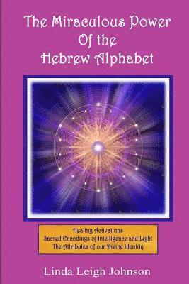 The Miraculous Power Of the Hebrew Alphabet 1