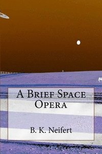 bokomslag A Brief Space Opera
