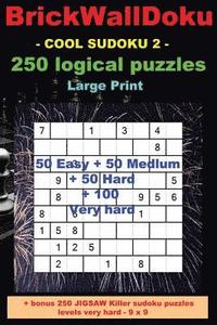 bokomslag Brickwalldoku - Cool Sudoku 2 - 250 Logical Puzzles - Large Print: - 50 Easy + 50 Medium + 50 Hard + 100 Very Hard